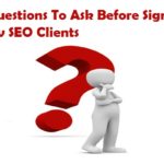 5 Questions To Ask Before Signing New SEO Clients