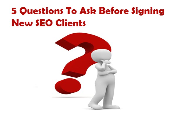 5-questions-to-ask-before-signing-new-seo-clients