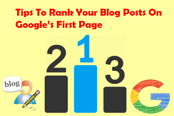Tips To Rank Your Blog Posts On Google’s First Page