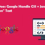 How Does Google Handle CSS Javascript Hidden Text