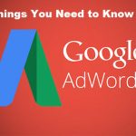 Things You Need to Know About Google Adwords