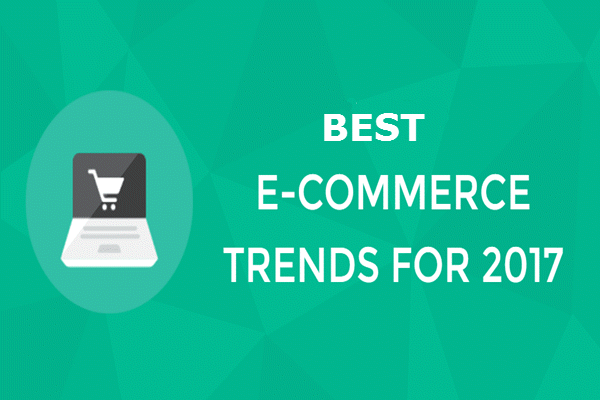 Best Ecommerce Trends One Should Consider In 2017