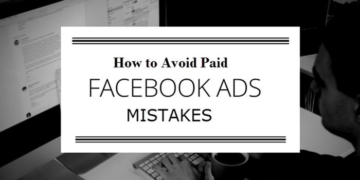 How to Avoid Paid Facebook Ads Mistakes