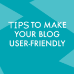 10 Steps to Making Your Blog More User-Friendly