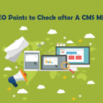 Top 8 SEO Points to Check after A CMS Migration