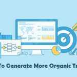 6 Tips To Generate More Organic Traffic