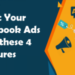Boost Your Facebook Ads with these 4 Features