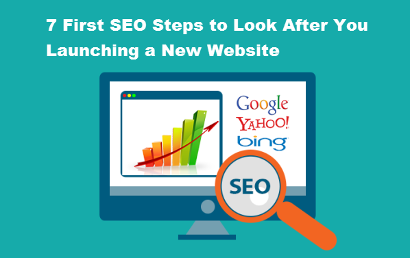 7 First SEO Steps to Look After You Launching a New Website